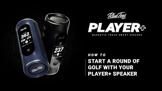 How to Start a Round of Golf with Your Player+ Speaker
