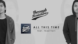 Through The Boundaries - All This Time (feat. Fhasyyati) [Official Stream]