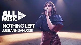 JULIE ANNE SAN JOSE - Nothing Left (MYX Live! Performance)