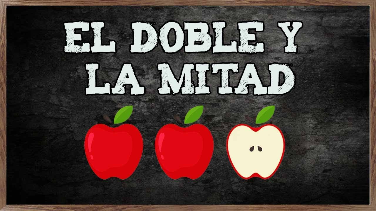 EL DOBLE Y LA MITAD