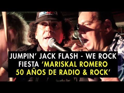 Jumpin' Jack Flash - We Rock - Fiesta 'Mariskal Romero 50 años de Radio & Rock'