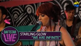 Starling Glow - &quot;We Are Infinite&quot; #DAFTSTARLive