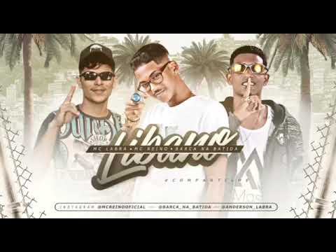 MC REINO E BARCANA BATIDA E MC LABRA - LÍBANO - LANÇAMENTO 2019