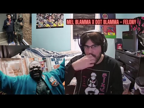 Mel Blamma X Dot Blamma - Felony (Reaction)