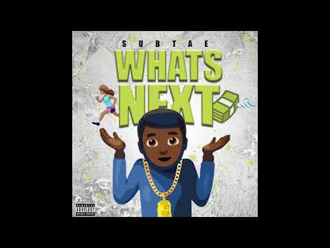 SubTae - What's Next (Feat. LordeTheTopScoore)
