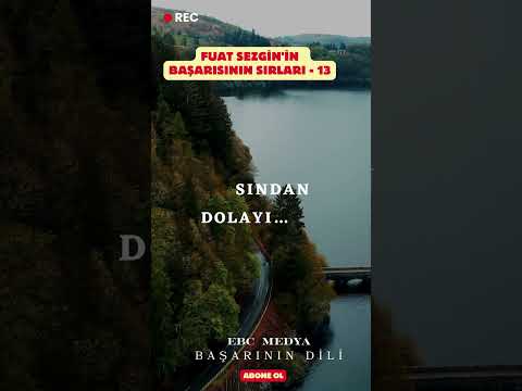 FUAT SEZGİN'İN   BAŞARISININ SIRLARI -13