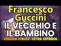 IL VECCHIO E IL BAMBNO - Francesco Guccini 1972 (Letra Español, English Lyrics, Testo italiano)