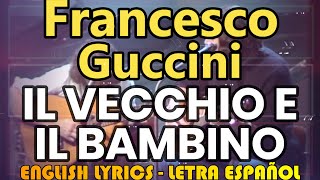IL VECCHIO E IL BAMBNO - Francesco Guccini 1972 (Letra Español, English Lyrics, Testo italiano)