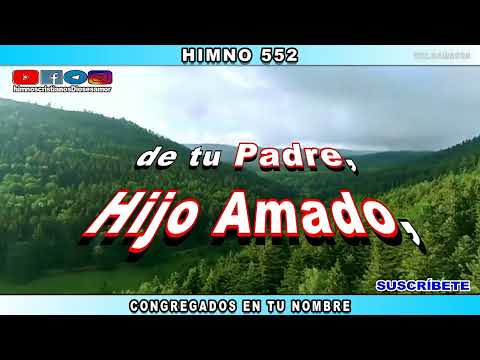 HIMNO 552 CONGREGADOS EN TU NOMBRE. #diosesamor #diosteama #Dios #Jesucristo #fe #himnos