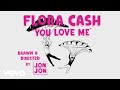 Flora Cash You Love Me Lyric Video