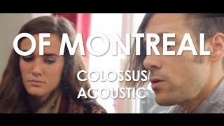 Of Montreal - Colossus - Acoustic [ Live in Paris ]