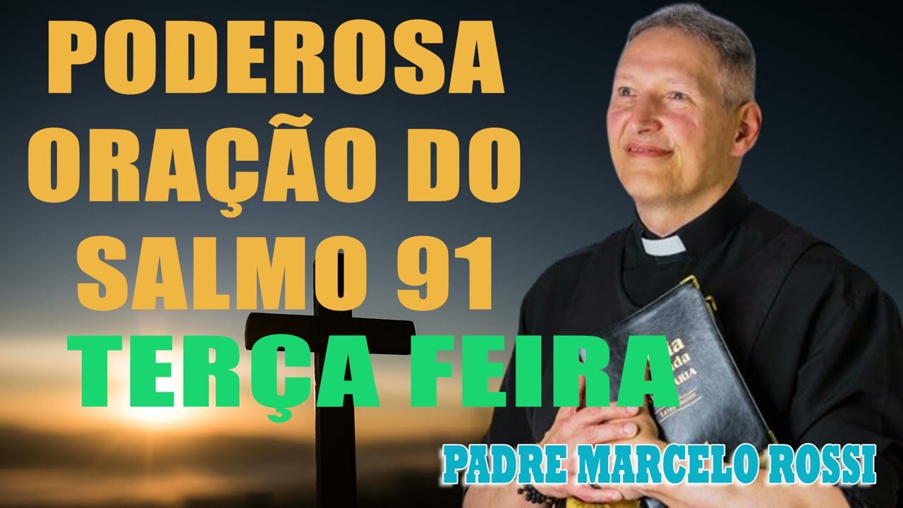 Poderosa Oração do Salmo 91 - Padre Marcelo Rossi 🙏 15/10/2024