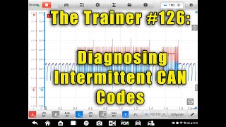The Trainer #126:  Diagnosing Intermittent CAN Codes