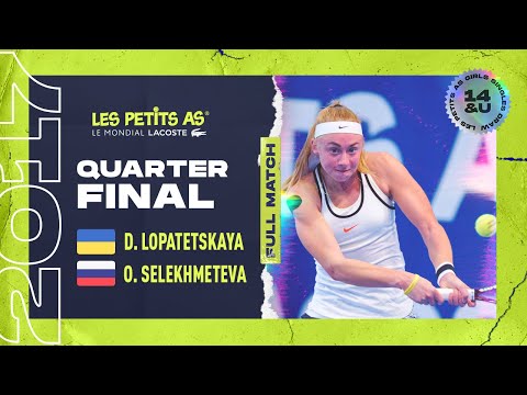 Les Petits As 2017 | Girls Quarterfinal | Dasha Lopatetskaya vs. Oksana Selekhmeteva