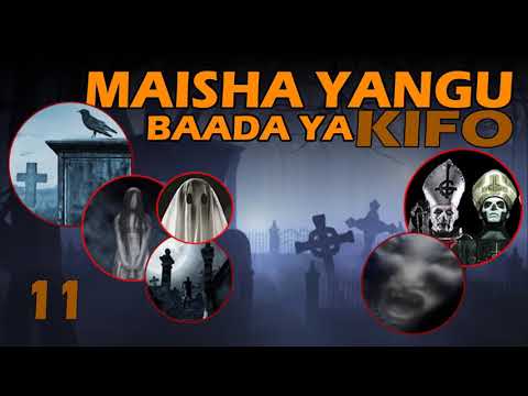 MAISHA YANGU BAADA YA KIFO - 11/15 | SIMULIZI | BY FELIX MWENDA.