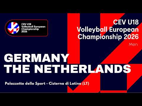 CEV U18 Volleyball European Championship 2026 - Cisterna di Latina: GERMANY vs THE NETHERLANDS