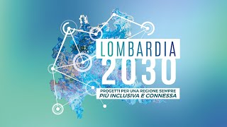 Lombardia 2030: progetti per una regione sempre piÃ¹ inclusiva e connessa