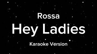 Download lagu Rossa - Hey Ladies (Karaoke Version) mp3