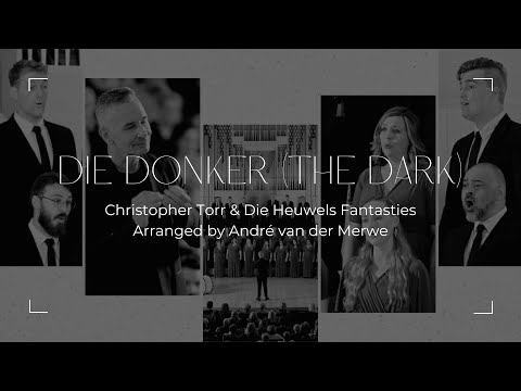 Die Donker (The Dark) – Christopher Torr & Die Heuwels Fantasties | VOCES CORDIS