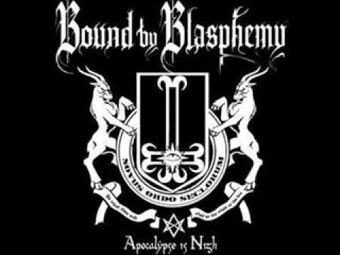 Bound By Blasphemy The apocalypse is nigh