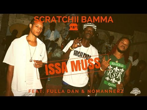 Scratchii Bamma - ISSA MUSS (Feat. Fulla Dan & NoMannerz)