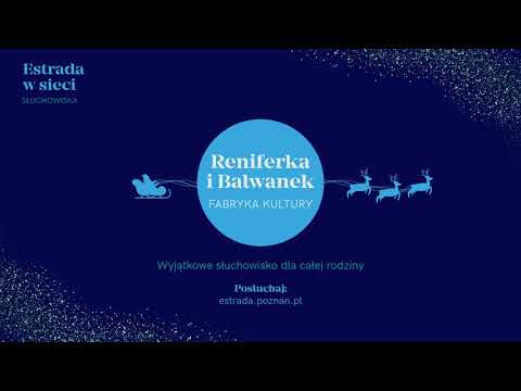 FABRYKA KULTURY, RENIFERKA I BAŁWANEK