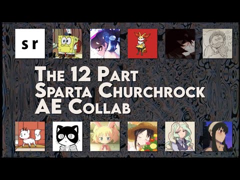(V2) The 12 Part Sparta Churchrock AE Collab