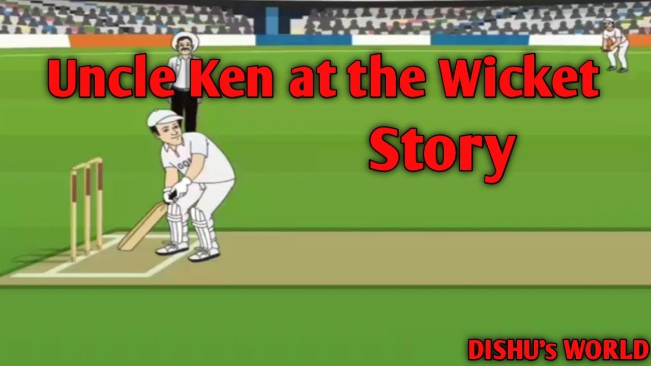 Watch video Uncle Ken at the Wicket story in english Now Uncle Ken at the Wicket story in english