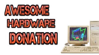 Awesome Hardware Donations