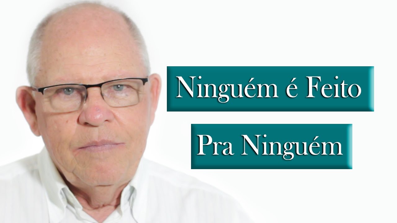 "Ninguém é Feito Pra Ninguém"