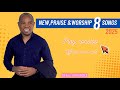 8 NEW PRAISE WORSHIP SONGS BY SIFAELI MWABUKA
