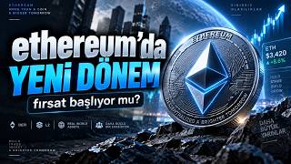 ETHEREUM’DA YENİ DÖNEM! ETH İÇİN BÜYÜK FIRSAT BAŞLIYOR MU?