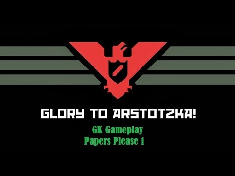 Welcome to Glorious Arstotzka! -- Papers, Please ep. 1
