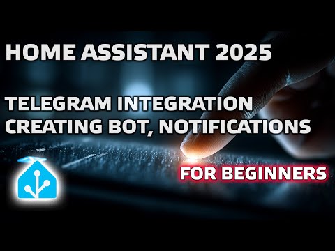 Home Assistant 2025 - Telegram Integration, Creating Your Own Bot, Sending Notifications