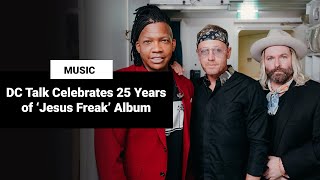 DC Talk Celebrates 25th Anniversary of &#39;Jesus Freak&#39; Album