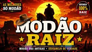 MODÃO DAS ANTIGAS - AS MELHORES | SERTANEJO RAIZ | MODA DE VIOLA