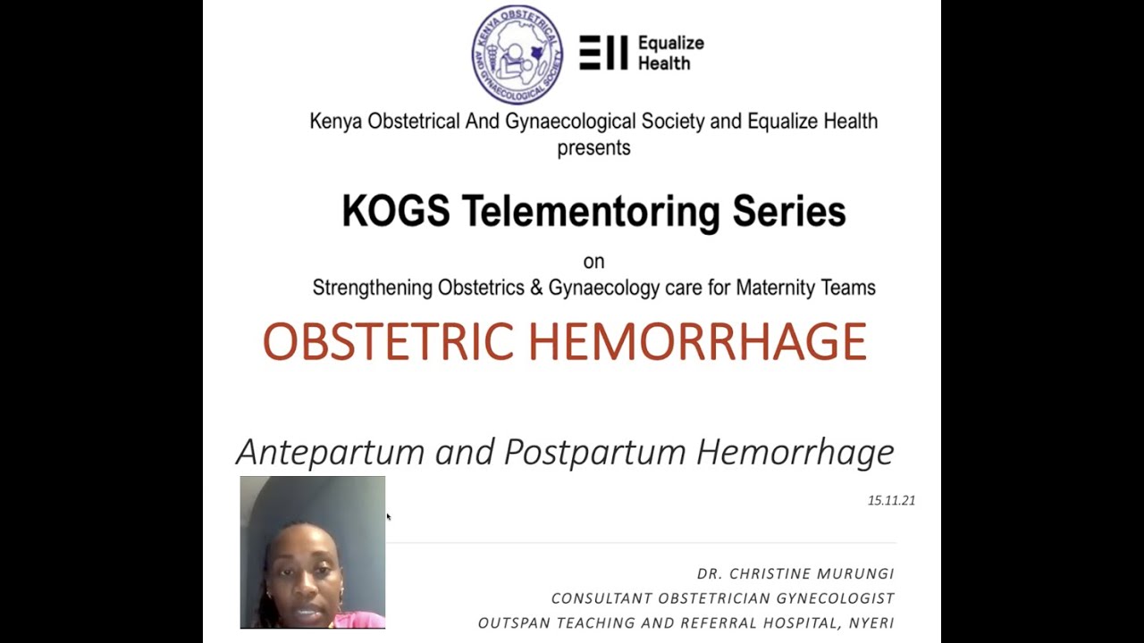 OBSTETRIC HEMORRHAGE APH & PPH BY DR CHRISTINE MURUNGI ON 15 NOVEMBER 2021