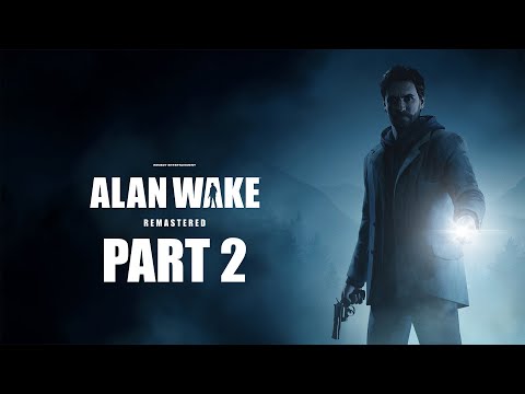 Alan Wake Remastered - Gameplay Walkthrough - Part 2 - "Taken"