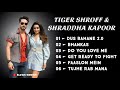 Tiger Shroff Non Stop Songs Tiger Shroff All Songs Tiger Shroff Shraddha Song By Ilyas Soneji