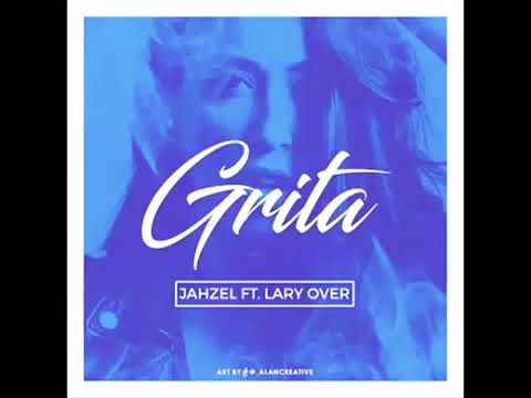 Lary Over Ft Jahzel - Grita (Audio Official)