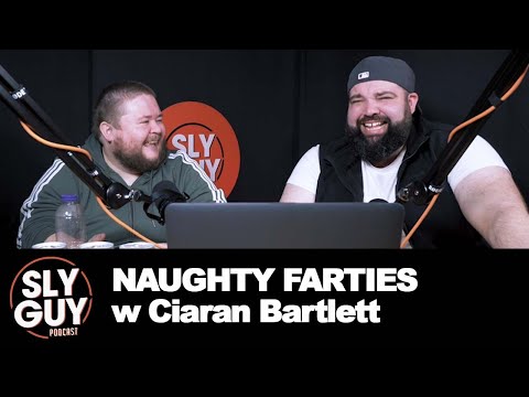 SLY GUY PODCAST- 13/04/23- NAUGHTY FARTIES w Ciaran Bartlett