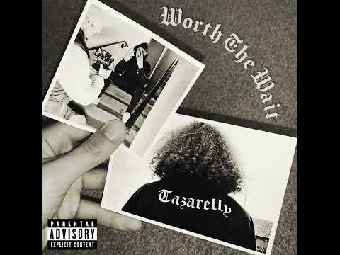 Tazarelly - Worth The Wait
