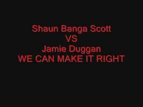 Shaun Banga Scott vs Jamie Duggan- We Can Make It Rite