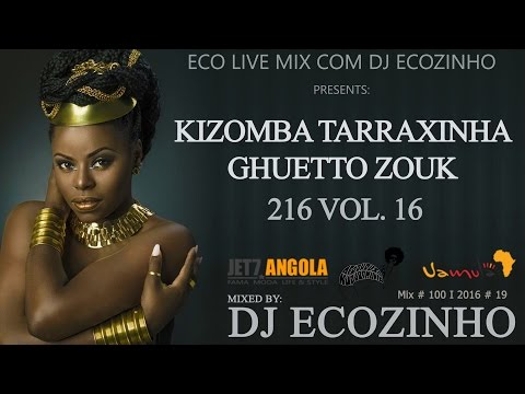 Kizomba Tarraxinha Ghuetto Zouk 2016 Vol.16 - Eco Live Mix Com Dj Ecozinho