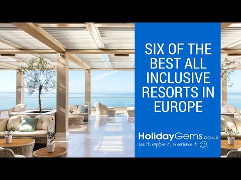Six of the Best All Inclusive Resorts in Europe: HolidayGems.co.uk