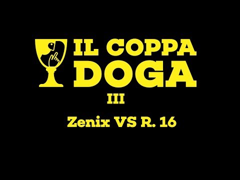 Il Coppa Doga III - Zenix VS R 16 - Ottavi di Finale