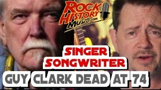 Guy Clark Singer Songwriter Dead at 74