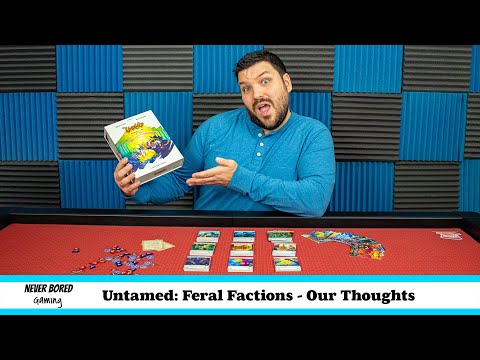 Never Bored Gaming | Our Thoughts | Untamed: Feral Factions