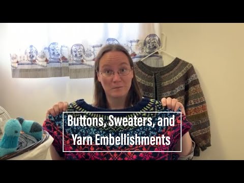 The Crafty Tinkerer: Episode 26 | Buttons, Sweaters, and Yarn Embellishments