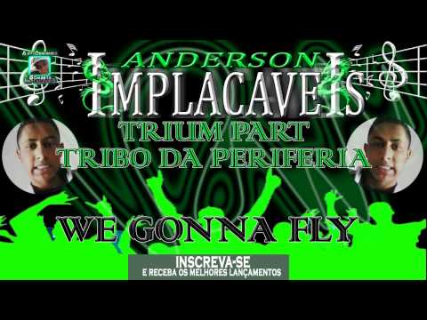 TRIUM PART TRIBO DA PERIFERIA - WE GONNA FLY
